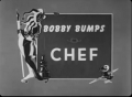 Bobby Bumps, Chef