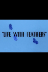 Life with Feathers