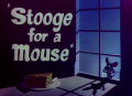Stooge for a Mouse