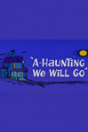 A-Haunting We Will Go