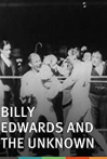 Billy Edwards and the Unknown