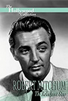 Crazy About the Movies: Robert Mitchum - The Reluctant Star