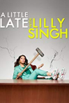 A Little Late with Lilly Singh