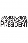 Assassination of a High School President