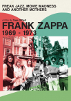 Frank Zappa 1969-1973: Freak Jazz, Movie Madness and Another Mothers