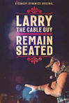 Larry the Cable Guy: Remain Seated