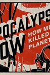 Apocalypse Cow: How Meat Killed the Planet