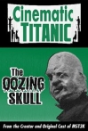 Cinematic Titanic: The Oozing Skull