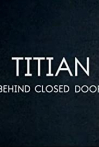 Titian - Behind Closed Doors
