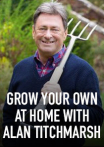 Grow Your Own at Home with Alan Titchmarsh