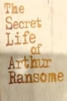 The Secret Life of Arthur Ransome