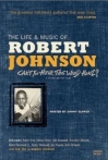 Can't You Hear the Wind Howl The Life & Music of Robert Johnson