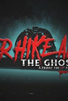 Never Hike Alone: The Ghost Cut - A 'Friday the 13th' Fan Film Anthology