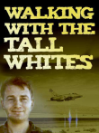 Walking with the Tall Whites