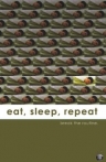 Eat, Sleep, Repeat