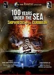 100 Years Under The Sea - Shipwrecks of the Caribbean