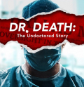 Dr. Death: The Undoctored Story
