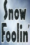 Snow Foolin'