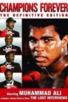 Champions Forever the Definitive Edition Muhammad Ali - The Lost Interviews