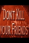 Dont Kill Your Friends
