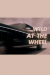 Wild at the Wheel