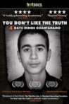 You Dont Like the Truth 4 Days Inside Guantanamo