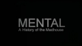 Mental: A History of the Madhouse