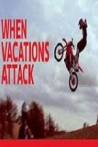 When Vacations Attack