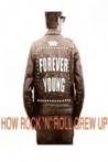 Forever Young: How Rock 'n' Roll Grew Up