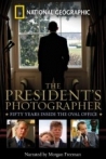 The President's Photographer Fifty Years Inside the Oval Office