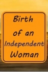 Birth of an Independent Woman