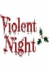 Violent Night The Movie