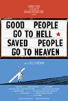 Good People Go to Hell, Saved People Go to Heaven