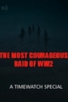 The Most Courageous Raid of WWII