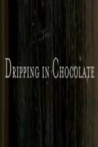 Dripping in Chocolate