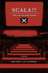 Scala!!! or, The Incredibly Strange Rise and Fall of the World's Wildest Cinema and How It Influenced a Mixed-up Generation of Weirdos and Misfits