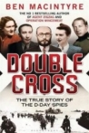 Double Cross The True Story of the D-day Spies