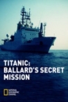 Titanic: Ballard's Secret Mission