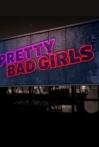 Pretty Bad Girls