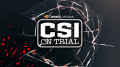 CSI on Trial