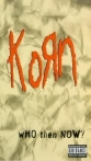 Korn Who Then Now