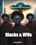 The Chronicles of Bullet Head: Blacks & UFOs