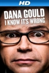 Dana Gould: I Know It's Wrong