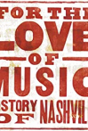 For the Love of Music: The Story of Nashville movie