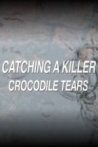 Catching a Killer Crocodile Tears