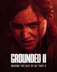 Grounded II: Making the Last of Us Part II