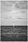 You Are Your BodyYou Are Not Your Body