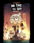 No Time to Spy: A Loud House Movie