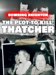 Bombing Brighton: The Plot to Kill Thatcher