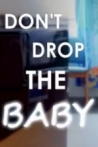 Don't Drop the Baby